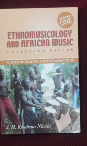 Ethnomusicology and African Music: Modes of inquiry and interpretation Vol 1