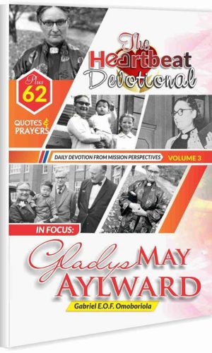 The Heartbeat Devotional Volume 3: In Focus - Gladys May Aylward