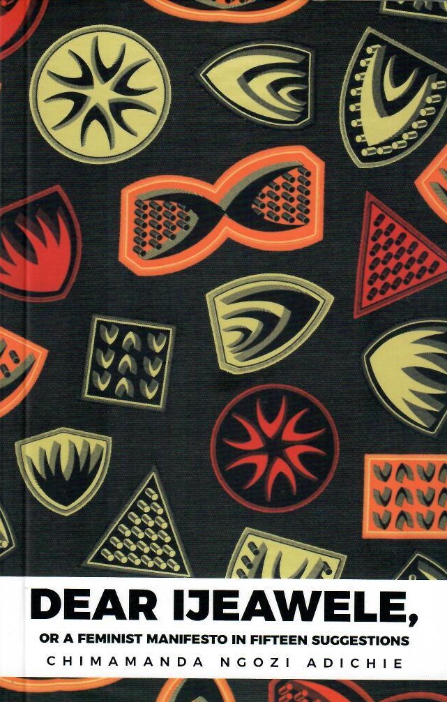 Dear Ijeawele, or A Feminist Manifesto in Fifteen Suggestions