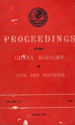 Proceedings of the Ghana Academy of Arts and Sciences & The J.B. Danquah Memorial Lecture, Series 6 (Volume XI, 1973)