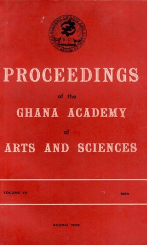 Proceedings of the Ghana Academy of Arts and Sciences & The J.B. Danquah Memorial Lecture, Series 2 (Volume VII, 1969)