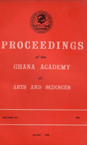 Proceedings of the Ghana Academy of Arts and Sciences & The J.B. Danquah Memorial Lecture, Series 3 (Volume VIII, 1970)