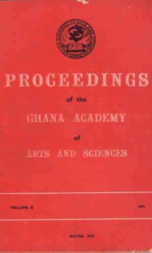 Proceedings of the Ghana Academy of Arts and Sciences & The J.B. Danquah Memorial Lecture, Series 5 (Volume X, 1972)
