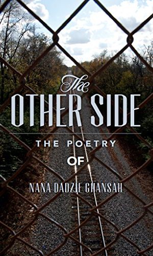 The Other Side: The Poetry of Nana Dadzie Ghansah