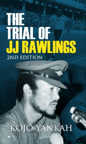 The Trial of J.J. Rawlings: Echoes of the 31st December Revolution (2nd Edition)