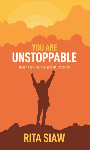 You Are Unstoppable: Reach Your Goals in Spite of Obstacles