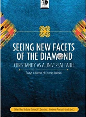 Seeing New Facets of the Diamond: Christianity as a Universal Faith - Essays in Honor of Kwame Bediako