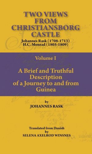 Two Views from Christiansborg Castle Vol I: A Brief and Truthful Description of a Journey to and from Guinea