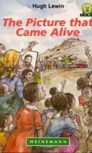 The Picture That Came Alive (Junior African Writers Series Level 2)