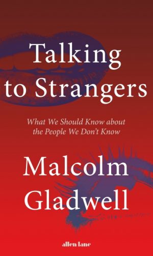 Talking to Strangers: What We Should Know about the People We Don't Know