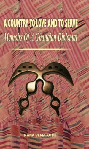 A Country to Love and to Serve: Memoirs of a Ghanaian Diplomat