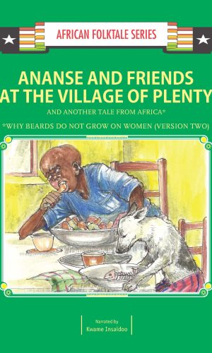 Ananse And Friends at the Village of Plenty and Another Tale from Africa (African Folktale Series)