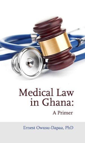 Medical Law in Ghana: A Primer (Hardcover)
