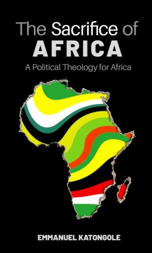 The Sacrifice of Africa: A Political Theology for Africa
