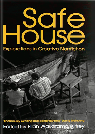 Safe House: Explorations in Creative Nonfiction