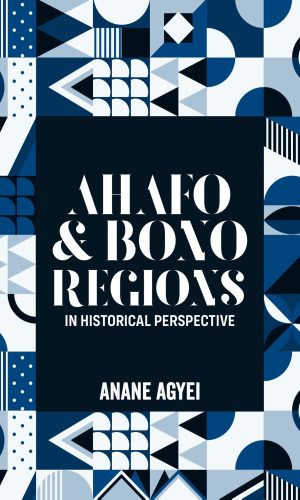 Ahafo & Bono Regions In Historical Perspective