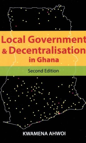 Local Government and Decentralisation in Ghana