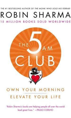 The 5 AM Club: Own Your Morning, Elevate Your Life
