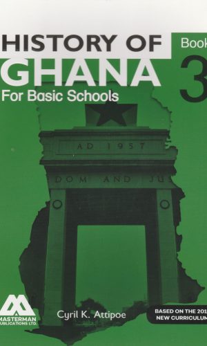 Masterman: History of Ghana for Basic Schools Learner's Book 3