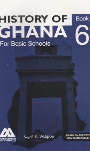 Masterman: History of Ghana for Basic Schools Learner's Book 6