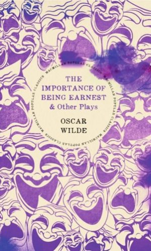 The Importance of Being Earnest & Other Plays (Macmillan Popular Classics)