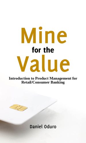 Mine for the Value – Introduction to Product Management for Retail/Consumer Banking