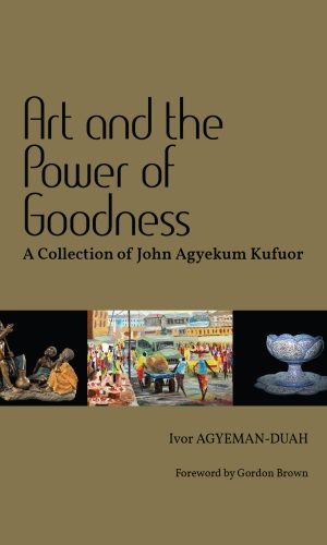 Art and the Power of Goodness: A Collection of John Agyekum Kufuor (Hardcover)