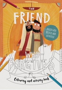 The Friend Who Forgives: Colouring and Activity Book - Packed with Puzzles and Activities (Tales that Tell the Truth)