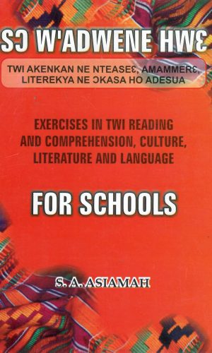 Sɔ W'adwene Hwɛ: Exercises in Twi Reading and Comprehension, Culture, Literature and Language - For Junior Secondary Schools (Asante Twi)