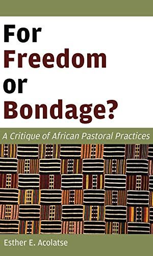 For Freedom or Bondage?: A Critique of African Pastoral Practices