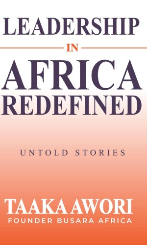 Leadership in Africa Redefined – Untold Stories