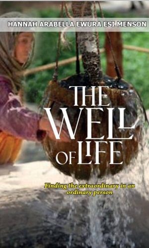 The Well of Life: Finding the Extraordinary in an Ordinary Person