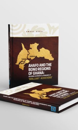 Ahafo and the Bono Regions of Ghana: Accomplishment & Honours of 'Brilliant Achievers' (Hardcover)