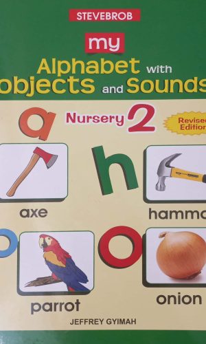 Stevebrob: My Alphabet with Objects and Sounds - Nursery 2 (Revised Edition)