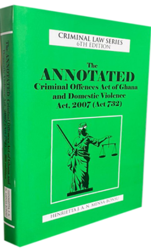 The Annotated Criminal Offences Act of Ghana and Domestic Violence Act, 2007 (Act 732)