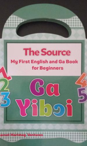 The Source: My First English and Ga Book for Beginners - Ga Yibɔi (Ga, Board Book)