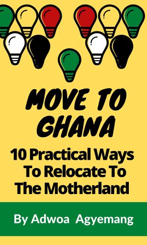 Move To Ghana: 10 Practical Ways To Relocate To Ghana
