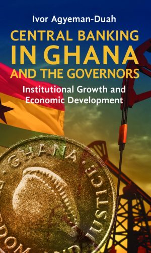 Central Banking in Ghana and the Governors: Institutional Growth and Economic Development (Hardcover)
