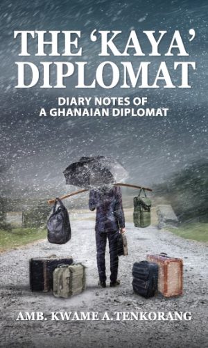 The 'Kaya' Diplomat: Diary Notes of a Ghanaian Diplomat (Hardcover)