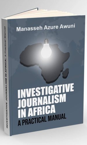 Investigative Journalism in Africa: A Practical Manual