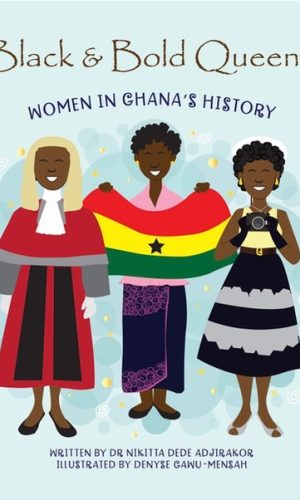 Black and Bold Queens: Women in Ghana’s History