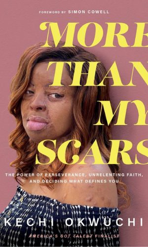 More Than My Scars: The Power of Perseverance, Unrelenting Faith, and Deciding What Defines You