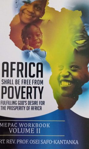 Africa Shall Be Free from Poverty: Fulfilling God's Desire for the Prosperity of Africa (MEPAC Workbook Volume II)