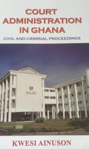 Court Administration in Ghana: Civil and Criminal Proceedings