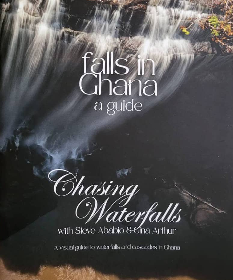 Falls in Ghana: Unified Guide Book (Chasing Waterfalls with Steve Ababio & Gina Arthur)