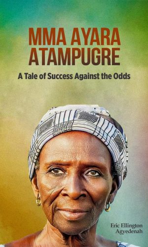 Mma Ayara Atampugre: A Tale of Success Against the Odds