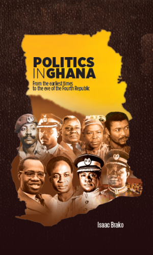 Politics in Ghana: From the Earliest Times to the Eve of the Fourth Republic