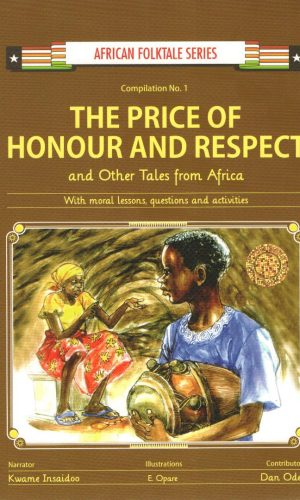 The Price of Honour and Respect and Other Tales from Africa...with Moral Lessons, Questions and Activities (African Folktale Series)