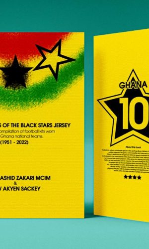 The Chronicles of the Black Star Jersey: A Historical Compilation of Football Kits Worn by the Ghana National Teams (1951-2022) - Pre-Order