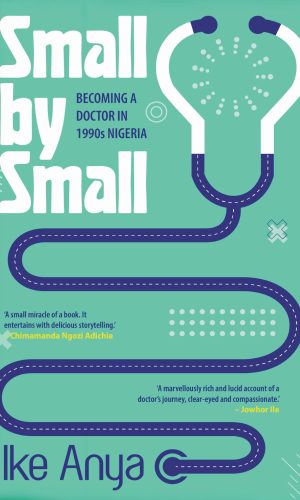 Small by Small: Becoming a Doctor in 1990s Nigeria